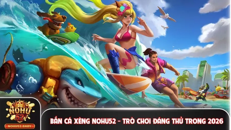 Bắn cá xèng Nohu52