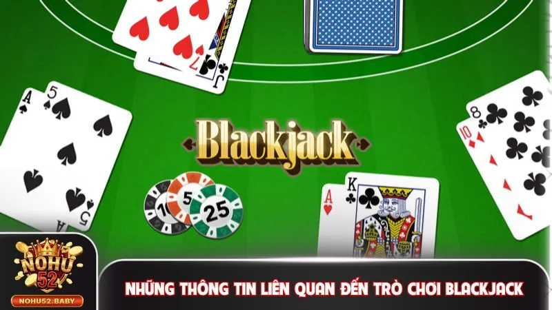 Những thông tin liên quan đến trò chơi Blackjack online
