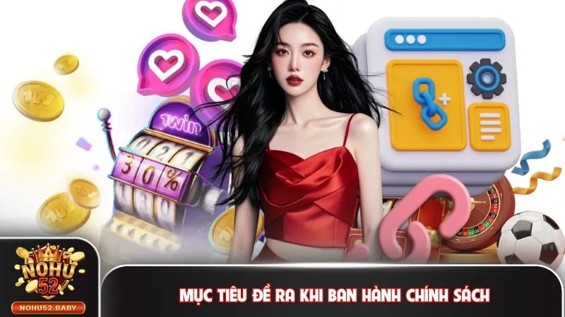 Mục tiêu đề ra chính sách Nohu52 của hệ thống