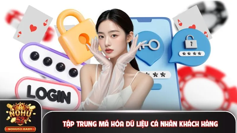 Tập trung mã hóa dữ liệu cá nhân của khách hàng