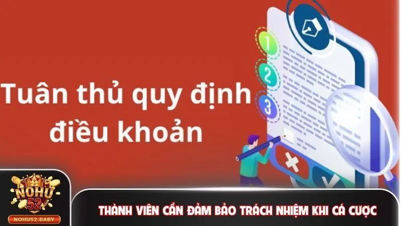 Thành viên cần đảm bảo trách nhiệm khi cá cược