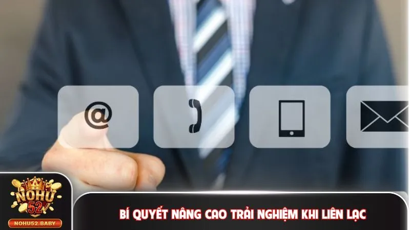 Bí quyết nâng cao trải nghiệm khi liên lạc