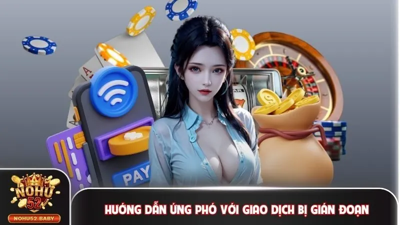 Hướng dẫn ứng phó với tình trạng giao dịch bị gián đoạn
