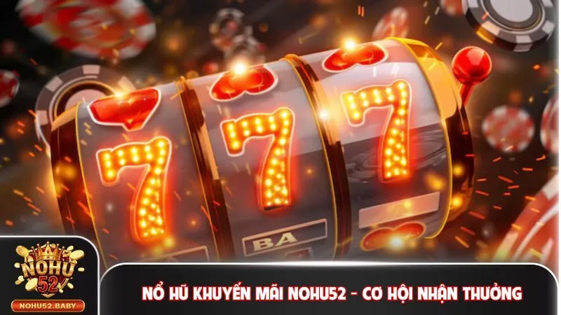 Nổ hũ khuyến mãi Nohu52