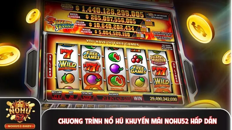 Chương trình nổ hũ khuyến mãi Nohu52 hấp dẫn