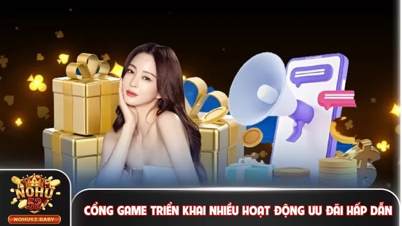 Cổng game triển khai nhiều hoạt động ưu đãi hấp dẫn